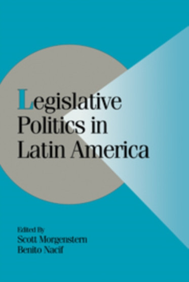 Legislative Politics in Latin America