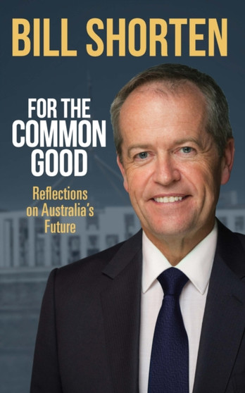 For the Common Good : Reflections on Australia's Future