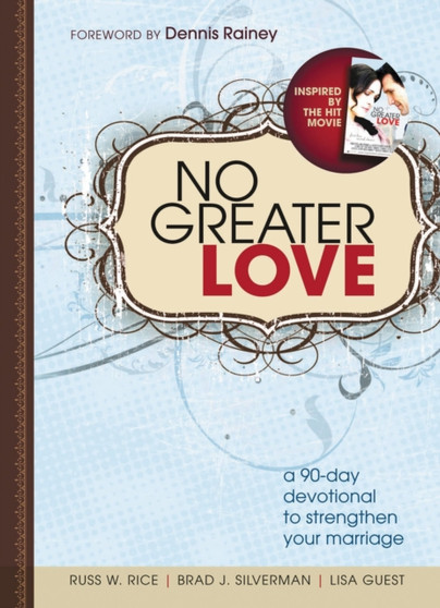 No Greater Love : A 90-Day Devotional to Strengthen Your Marriage