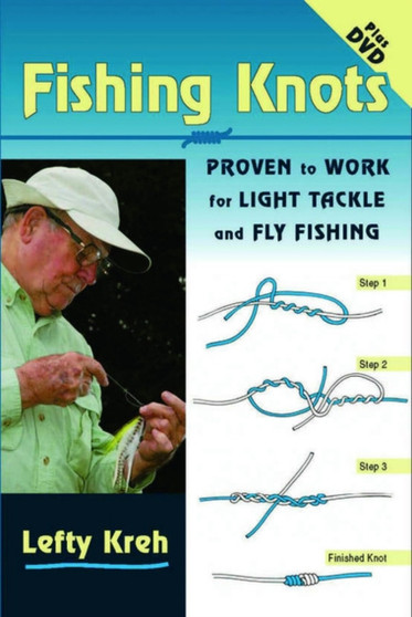 Fishing Knots : Proven to Work for Light Tackle and Fly Fishing by Lefty Kreh - Hardback