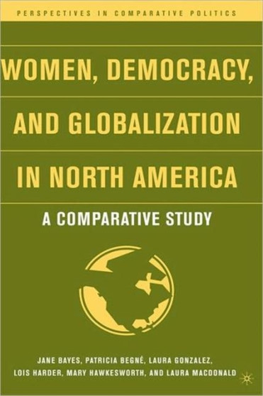Women, Democracy, and Globalization in North America : A Comparative Study