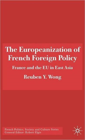 The Europeanization of French Foreign Policy : France and the EU in East Asia