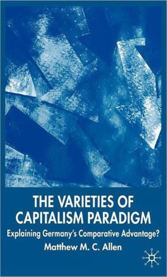 The Varieties of Capitalism Paradigm : Explaining Germany's Comparative Advantage?