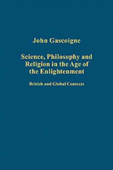 Science, Philosophy and Religion in the Age of the Enlightenment : British and Global Contexts
