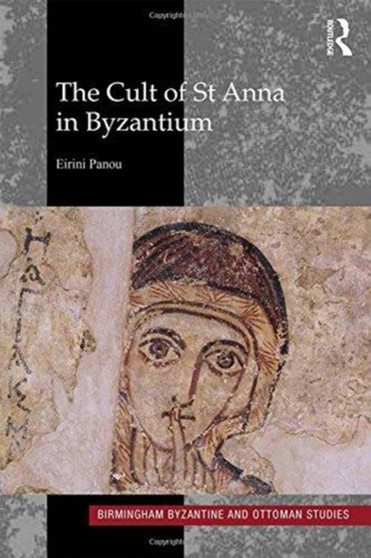 The Cult of St Anna in Byzantium