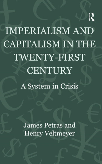 Imperialism and Capitalism in the Twenty-First Century : A System in Crisis