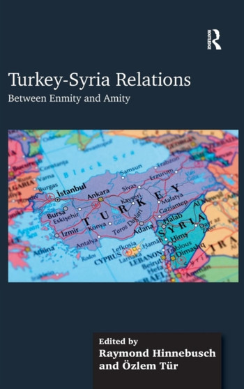 Turkey-Syria Relations : Between Enmity and Amity