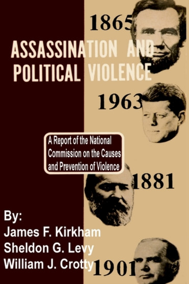 Assassination and Political Violence : A Report of the National Commission on the Causes and Prevention of Violence