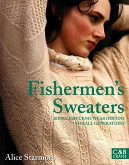 Fishermen's Sweaters by Alice Starmore - Hardback