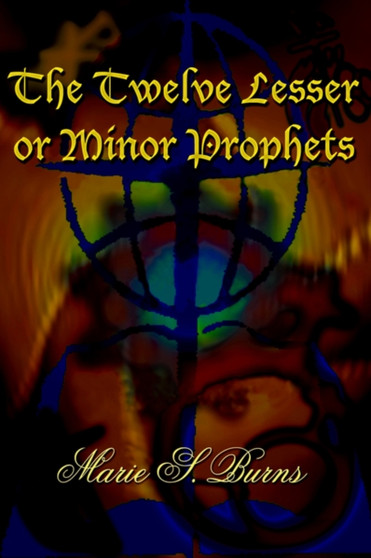 The Twelve Lesser or Minor Prophets