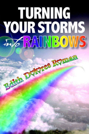 Turning Your Storms into Rainbows