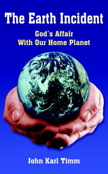 The Earth Incident : God's Affair With Our Home Planet