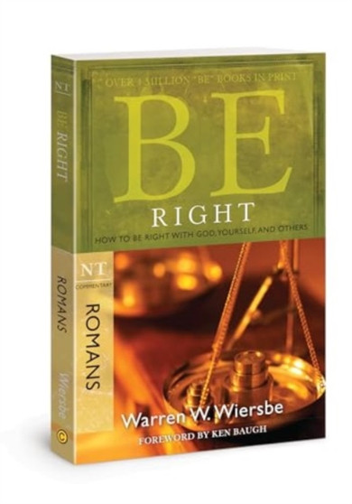 Be Right - Romans : How to be Right with God, Yourself,and Others