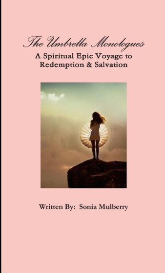 The Umbrella Monologues: A Spiritual Epic Voyage to Redemption & Salvation