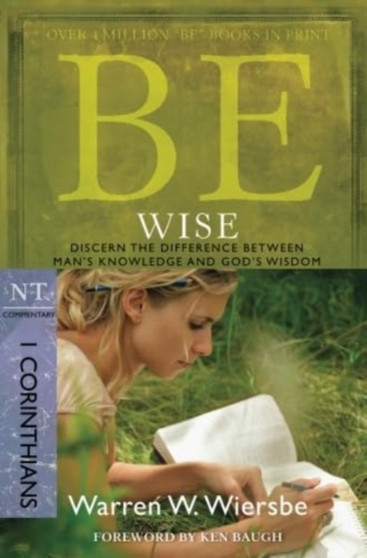 Be Wise ( 1 Corinthians ) : Discern the Difference Between Man's Knowledge and God's Wisdom