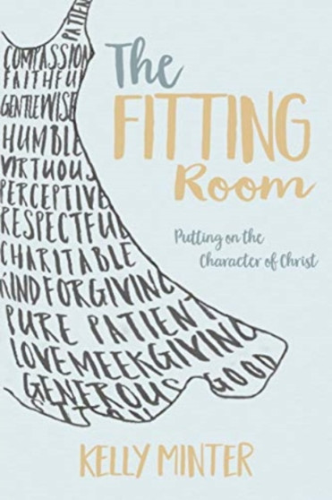 The Fitting Room : Putting on the Character of Christ