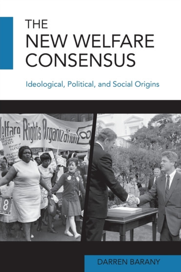 The New Welfare Consensus : Ideological, Political, and Social Origins