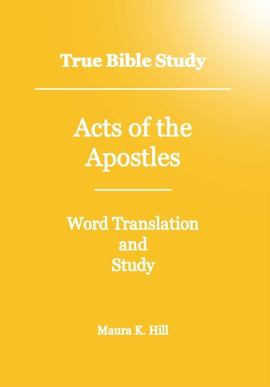 True Bible Study - Acts Of The Apostles True Bible Study - Acts Of The Apostles