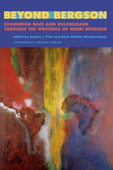 Beyond Bergson : Examining Race and Colonialism through the Writings of Henri Bergson