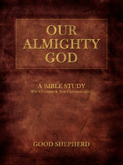 Our Almighty God : A Bible Study