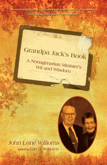 Grandpa Jack's Book : A Nonagenarian Minister's Wit and Wisdom