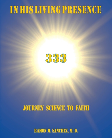 In His Living Presence 333 : Journey Science to Faith
