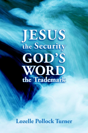 JESUS the Security GOD'S WORD the Trademark