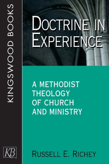 Doctrine in Experience : A Methodist Theology of Church and Ministry