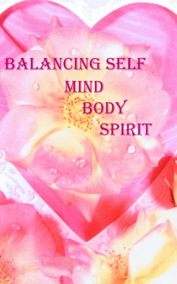Balancing Self : Mind, Body and Spirit