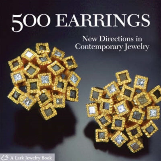 500 Earrings : New Directions in Contemporary Jewelry by Lark - Paperback