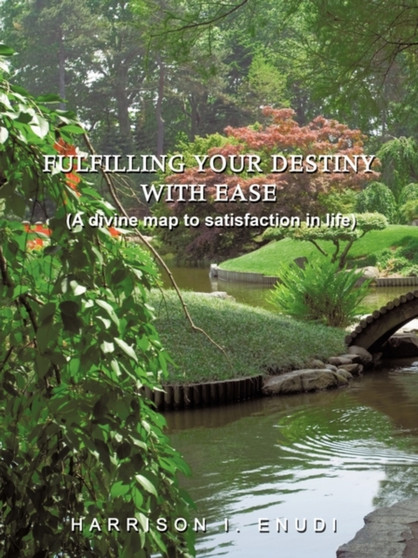 Fulfilling Your Destiny with Ease : A Divine Map to Satisfaction in Life Fulfilling Your Destiny with Ease : A Divine Map to Satisfaction in Life