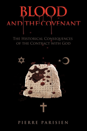 Blood and the Covenant : The Historical Consequences of the Contract with God