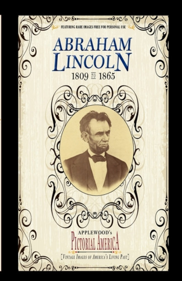 Abraham Lincoln (PIC Am-Old) : Vintage Images of America's Living Past