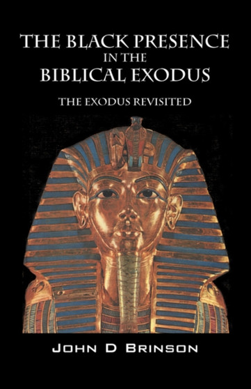 The Black Presence in the Biblical Exodus : The Exodus Revisited