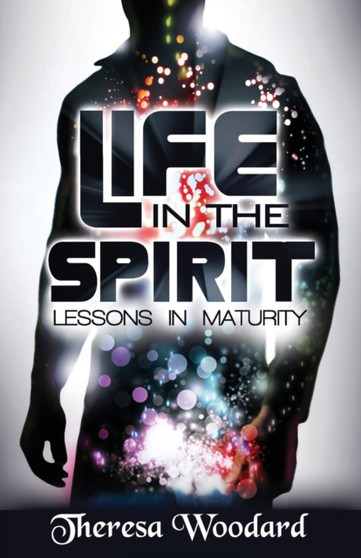 Life in the Spirit : Lessons in Maturity