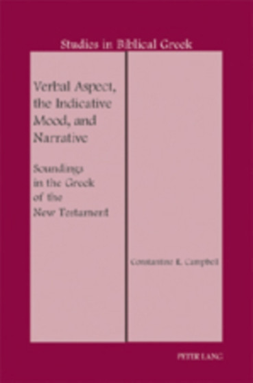 Verbal Aspect, the Indicative Mood, and Narrative : Soundings in the Greek of the New Testament : 13
