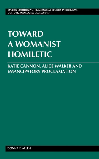 Toward a Womanist Homiletic : Katie Cannon, Alice Walker and Emancipatory Proclamation : 13