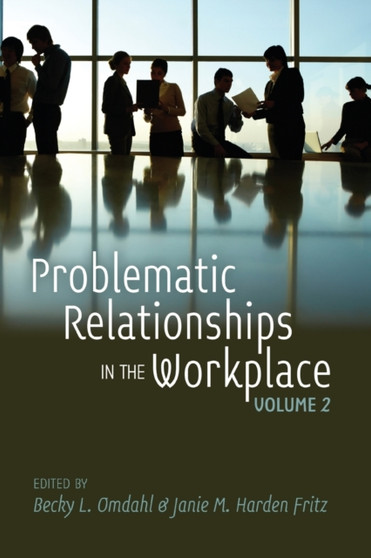 Problematic Relationships in the Workplace : Volume 2