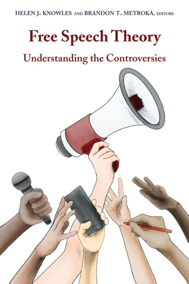 Free Speech Theory : Understanding the Controversies : 5