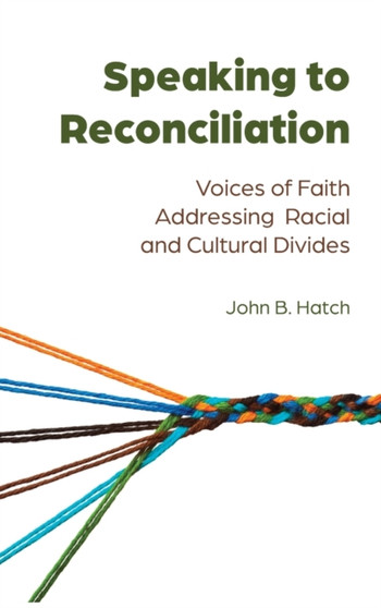 Speaking to Reconciliation : Voices of Faith Addressing Racial and Cultural Divides : 2
