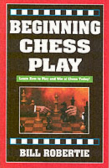 Beginning Chess Play by Bill Robertie - Paperback