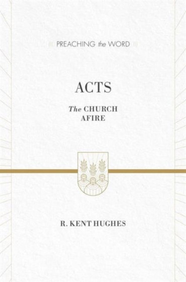 Acts : The Church Afire (ESV Edition)