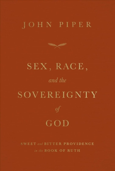 Sex, Race, and the Sovereignty of God : Sweet and Bitter Providence in the Book of Ruth