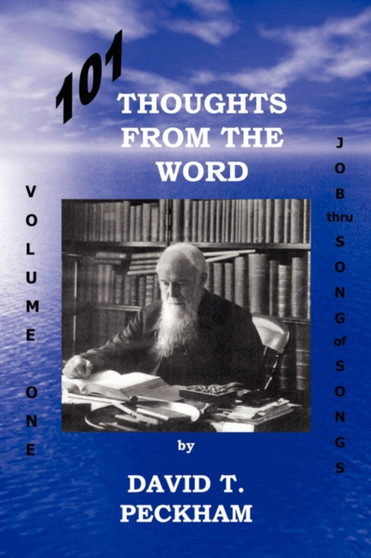 101 Thoughts From the Word : Volume One: Job Thru Song of Songs