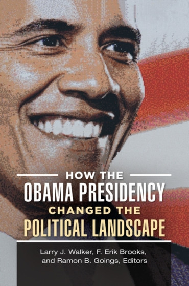 How the Obama Presidency Changed the Political Landscape
