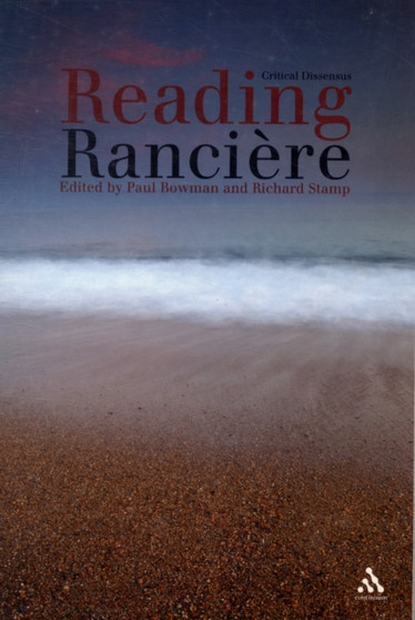 Reading Ranciere : Critical Dissensus