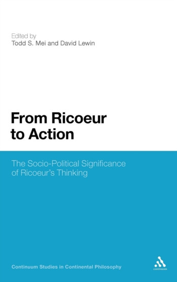 From Ricoeur to Action : The Socio-Political Significance of Ricoeur's Thinking