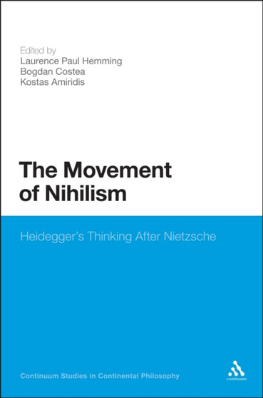 The Movement of Nihilism : Heidegger's Thinking After Nietzsche