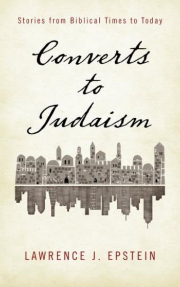 Converts to Judaism : Stories from Biblical Times to Today