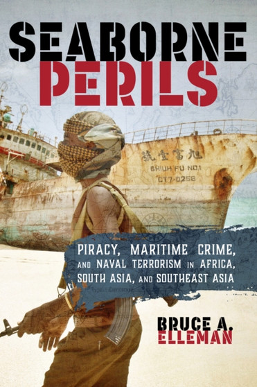 Seaborne Perils : Piracy, Maritime Crime, and Naval Terrorism in Africa, South Asia, and Southeast Asia Seaborne Perils : Piracy, Maritime Crime, and Naval Terrorism in Africa, South Asia, and Southeast Asia